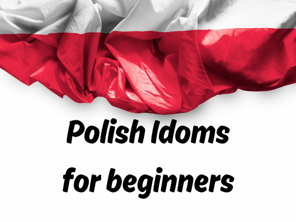 Polish idioms for beginners